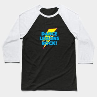 DANCE LESSONS ROCK! LIGHTNING LOGO SLOGAN FOR TEACHERS, LECTURERS ETC. Baseball T-Shirt